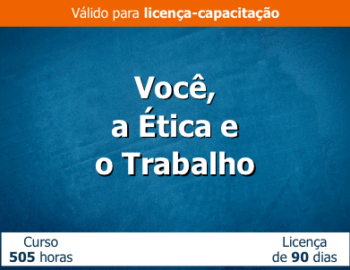 Você, a Ética e o Trabalho