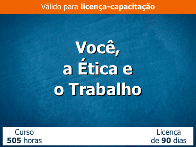 Você, a Ética e o Trabalho