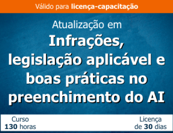 Atualização em infrações, legislação aplicável e boas práticas no preenchimento do Auto de Infração