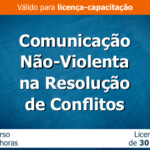 Comunicação Não-Violenta na Gestão de Conflitos